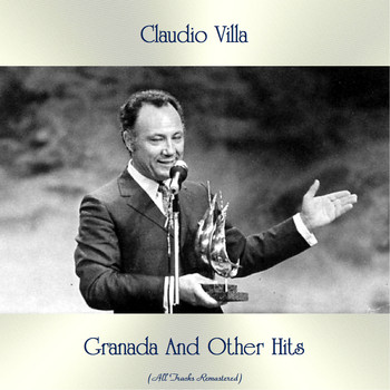 Claudio Villa - Granada And Other Hits (All Tracks Remastered)