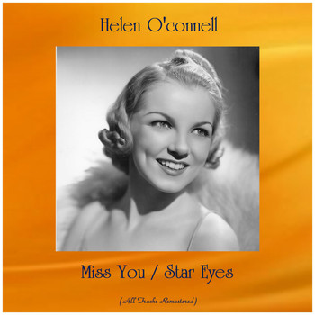 Helen O'Connell - Miss You / Star Eyes (All Tracks Remastered)