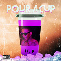 Lil B - Pour a Cup (Explicit)