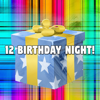 Happy Birthday - 12 Birthday Night!