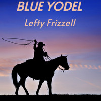 Lefty Frizzell - Blue Yodel