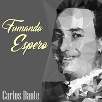 Carlos Dante - Fumando Espero