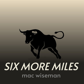 Mac Wiseman - Six More Miles
