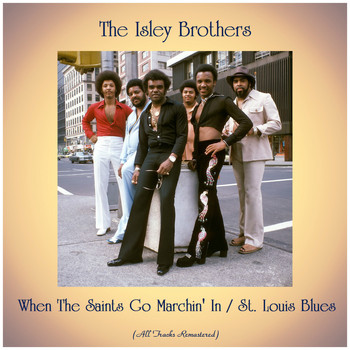 The Isley Brothers - When The Saints Go Marchin' In / St. Louis Blues (All Tracks Remastered)