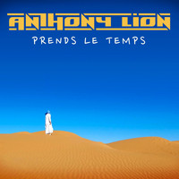 Anthony Lion - Prends le temps
