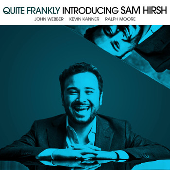 Sam Hirsh - Quite Frankly