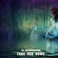 Dj Technodoctor - Take Her Home