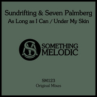 Sundrifting and Seven Palmberg - As Long as I Can / Under My Skin