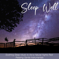 Easy Sleep Music & Sleep Music Dreams - Sleep Well: Soothing Sleep Music to Aid a Natural Nights Rest - Relaxing Gentle Instrumentals