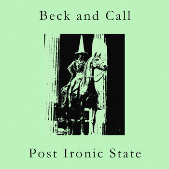 Post Ironic State - Beck and Call