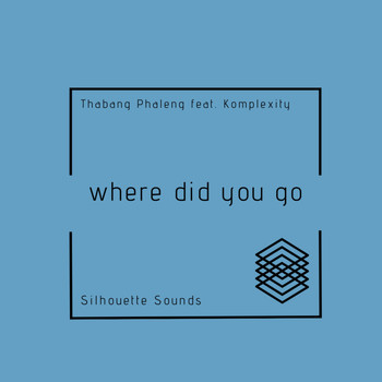 Thabang Phaleng - Where Did You Go (feat. Komplexity)
