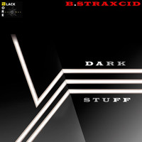 B.Straxcid - Dark Stuff