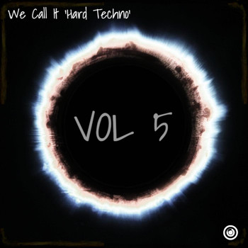 Various Artists - We Call It 'Hard Techno' Vol. 5