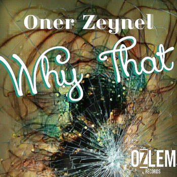 ONER ZEYNEL - WHAY THAT