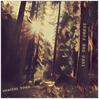 Shanthi Yoga - Into The Forest