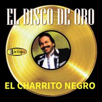 El Charrito Negro - El Disco de Oro