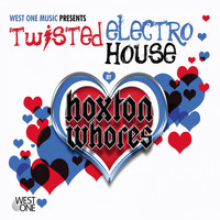 Hoxton Whores - Twisted Electro House