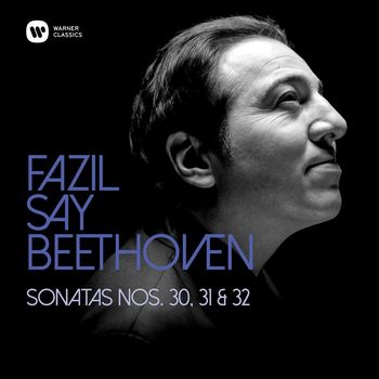 Fazil Say - Beethoven: Piano Sonatas Nos 30, 31 & 32