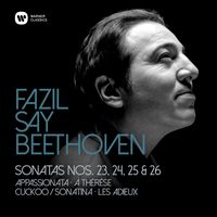 Fazil Say - Beethoven: Piano Sonatas Nos 23, "Appassionata", 24, 25 & 26, "Les Adieux"
