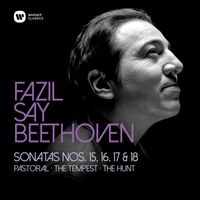 Fazil Say - Beethoven: Piano Sonatas Nos 15, "Pastoral", 16, 17, "Tempest" & 18