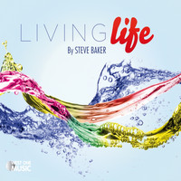 Steve Baker - Living Life