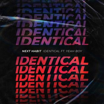 Next Habit - Identical (feat. Yeah Boy)