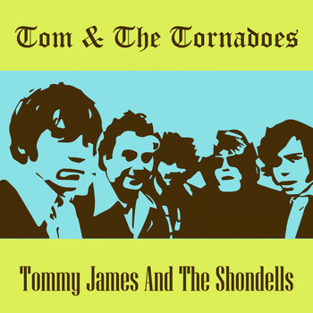 Tommy James And The Shondells - Tom & the Tornadoes