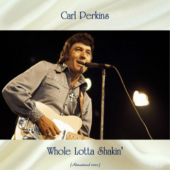 Carl Perkins - Whole Lotta Shakin' (Remastered 2020)