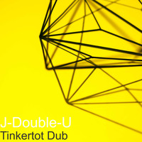J-Double-U / - Tinkertot Dub