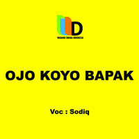 Sodiq - Ojo Koyo Bapak
