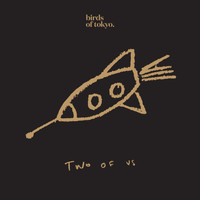Birds Of Tokyo - Two Of Us