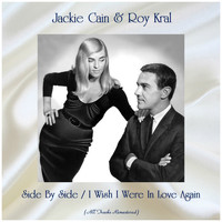 Jackie Cain & Roy Kral - Side By Side / I Wish I Were In Love Again (All Tracks Remastered)