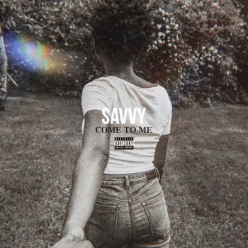 Savvy - Come to Me (Explicit)