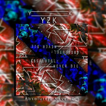 Y2K - Absolutely Never Die