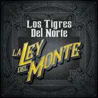 Los Tigres Del Norte - La Ley Del Monte