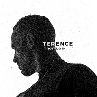 Terence - Trop loin