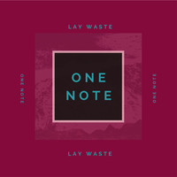 Lay Waste - One Note