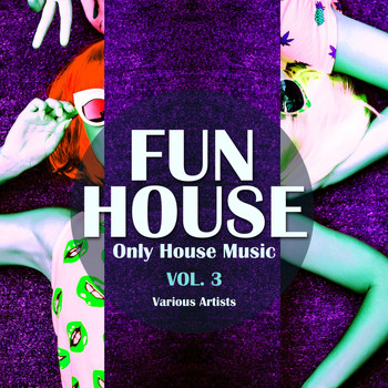 Various Artists - Funhouse, Vol. 3 (Only House Music)