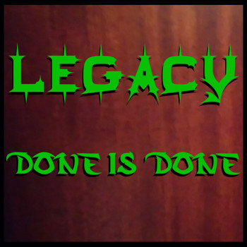 Legacy - Done Is Done