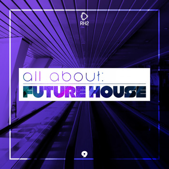 Various Artists - All About: Future House, Vol. 9