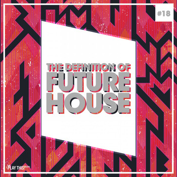 Various Artists - The Definition of Future House, Vol. 19