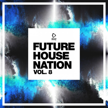 Various Artists - Future House Nation, Vol. 8