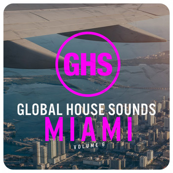 Various Artists - Global House Sounds - Miami, Vol. 6
