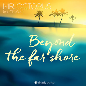 Mr. Octopus feat. Tim Gelo - Beyond the Far Shore