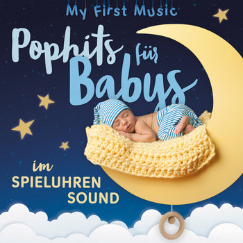 My first Music - Pophits für Babys im Spieluhrensound