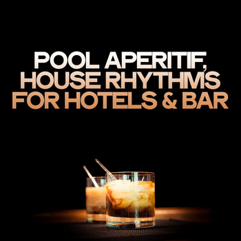 Various Artists - Pool Aperitif (House Rhythms for Hotels & Bar)