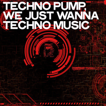 Various Artists - Techno Pump (We Just Wanna Techno Music)