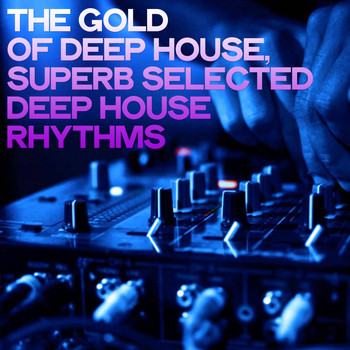 Various Artists - The Gold of Deep House (Superb Selected Deep House Rhythms)