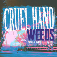 Cruel Hand - Weeds