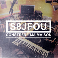 S8JFOU - CONSTR8RE MA MAISON